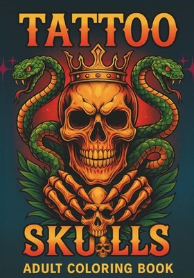 Tattoo Skulls Coloring Book: Edgy Designs for Stress Relief &