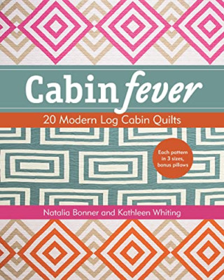 Cabin Fever: 20 Modern Log Cabin Quilts - Paperback NEW Natalia Bonner( 2015-05-