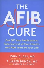 The AFib Cure: Get Off Your Medicat..., Bunch, T. Jared
