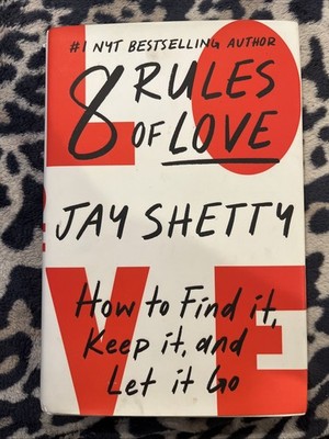 8 Rules of Love : How to Find It, Keep It, and Let It Go by Jay Shetty 