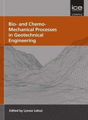 Bio- and Chemo- Mechanical Processes in Geotechnical Engineering - 9780727760531