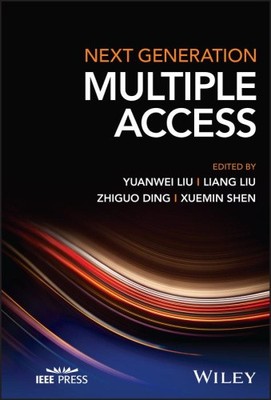 Next Generation Multiple Access by Yuanwei Liu