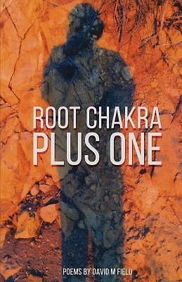 Root Chakra Plus One: Poems by Field, David M.