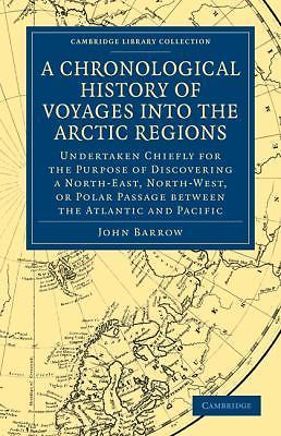 A Chronological History of Voyages into the Arctic Regions Barrow Paperback