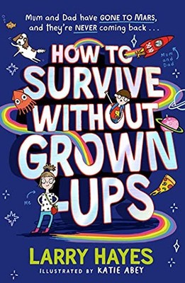 How to Survive Without Grown-ups