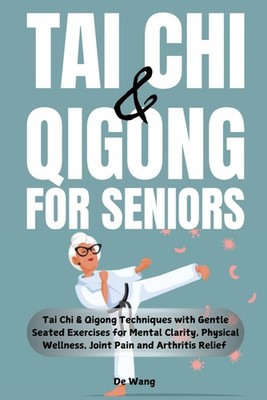 Tai Chi & Qigong for Seniors: Gentle Exercises for Wellness & Pain