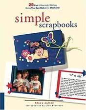 Simple Scrapbooks : 25 Fun and Meaningful Memory Books You Can Ma