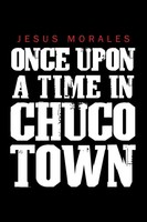 Once Upon A Time In Chuco Town Jesus Morales Taschenbuch Kartoniert / Broschiert