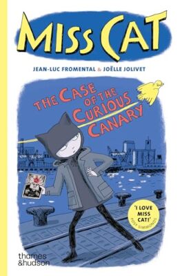 Miss Cat: The Case of the Curious Canary by Jean-Luc Fromental