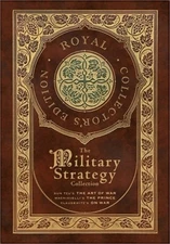 The Military Strategy Collection: Sun Tzu's The Art of War, Machiavelli's The Pr