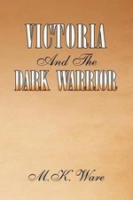 Victoria and the Dark Warrior by M.K. Ware (English) Paperback Book