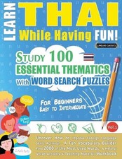 Learn Thai While Having Fun - For Beginners: Easy to Intermediate - Study 100 E