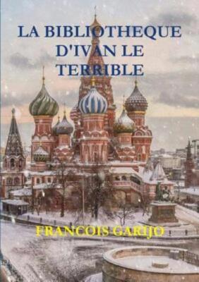 La Bibliotheque D'ivan Le Terrible