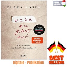 Wehe du gibst auf: 101 x Clartext, der dein D...