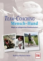 Team-Coaching Mensch - Hund Wege Zur Erfolgreichen Kommunikation Wardeck-Mohr