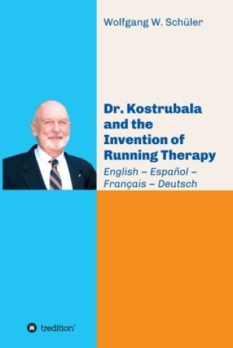 Dr. Kostrubala And The Invention Of Running Therapy Festschrift