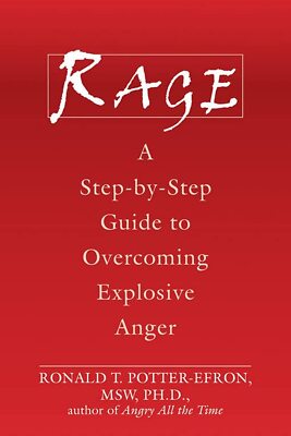 Rage: A Step-by-Step Guide to Overcoming Explosive Anger by Ronald Potter-Efron