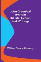 William Sloane Kennedy | John Greenleaf Whittier | Taschenbuch | Englisch (2022)