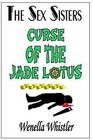 The Sex Sisters and the Curse of the Jade Lotus by Wenella Whistler (Paperback / softback, 2014)
