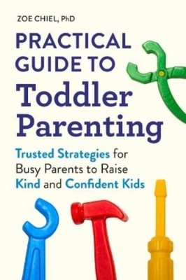 Zoe Chiel, PhD Practical Guide to Toddler Parenting (Taschenbuch) (US IMPORT)