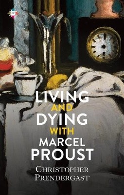  Leben und Sterben mit Marcel Proust von Christopher Prendergast 9781787703513 Ha