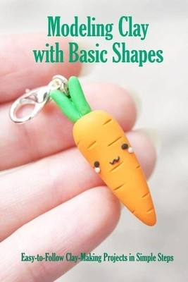 James Myers Modeling Clay with Basic Shapes (Taschenbuch) (US IMPORT)