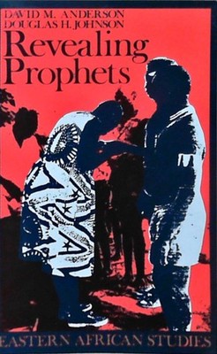 Revealing Prophets: Prophecy In Eastern African History (Eastern African Studies