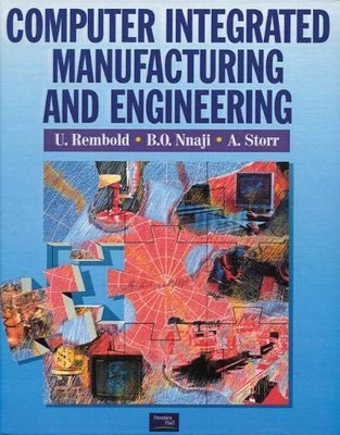 Computer Integrated Manufacturing And Engineering - hardcover Rembold, Ulric...