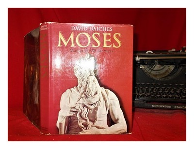 DAICHES, DAVID (1912-2005) Moses: man in the wilderness / David Daiches 1975 Fi