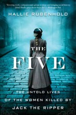 The Five: The Untold Lives of the Women Killed by Jack the Ripper - GOOD
