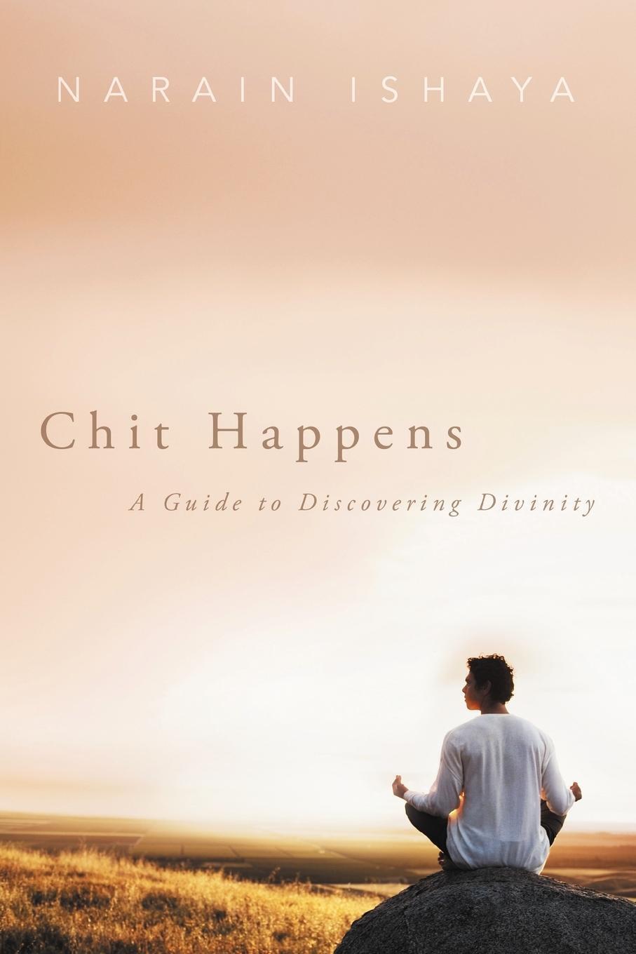 Thumbnail - Chit Happens | Narain Ishaya | A Guide To Discovering Divinity |