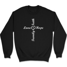 Love Faith Hope Family Sweatshirt Christian Jesus God Gift