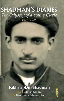 Shadman's Diaries: The Odyssey of a Young Cleric, 1926-1928 by Fakhr Al-Din Shad