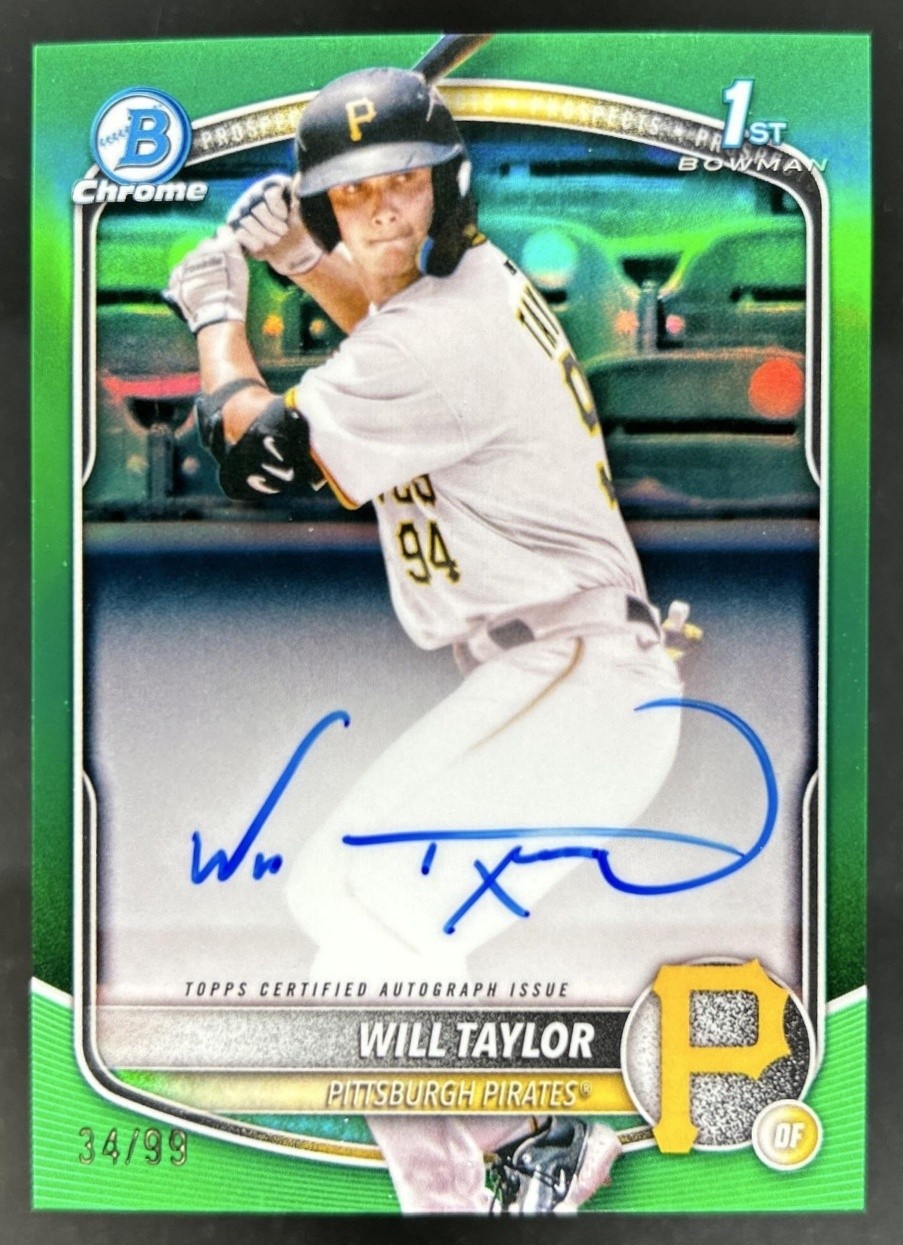 2025 Bowman Chrome Will Taylor Auto Green Refractor 1st Prospect #/99 Pirates