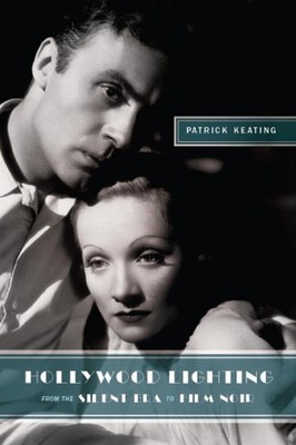 Hollywood Lighting from the Silent Era to Film Noir by Patrick Keating (English)