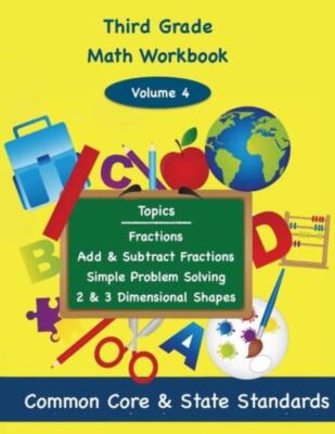 Third Grade Math Volume 4: Fractions, Add And Subtract Fractions, Simple Pr...