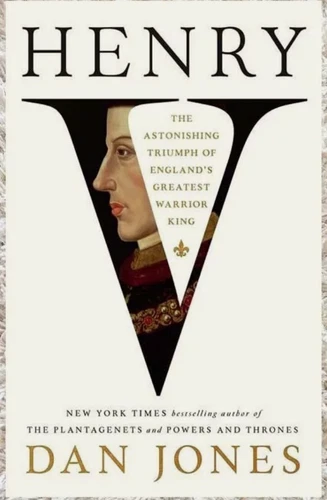 Henry V : The Astonishing Triumph of England's Greatest Warrior King by Dan. Jones (2024, Hardcover)