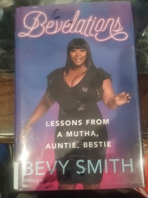 Bevelations : Lessons from a Mutha, Auntie, Best by Bevy Smith (2021, Hardcover)
