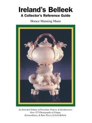 Ireland's Belleek: A Collector's Reference Guide von A. Mann, Manning [Taschenbuch]