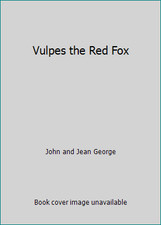 Vulpes the Red Fox by John and Jean George