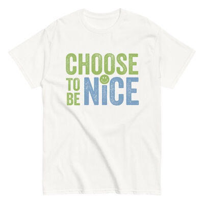 Choose To Be Nice Shirt
