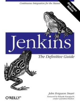 Jenkins: The Definitive Guide: Continuous Integration for the Masses - VERY GOOD
