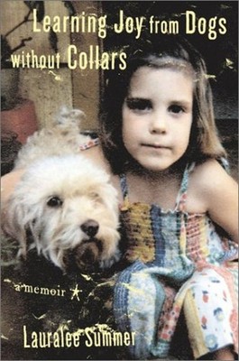 Learning Joy from Dogs Without Collars : A Memoir Hardcover Laura