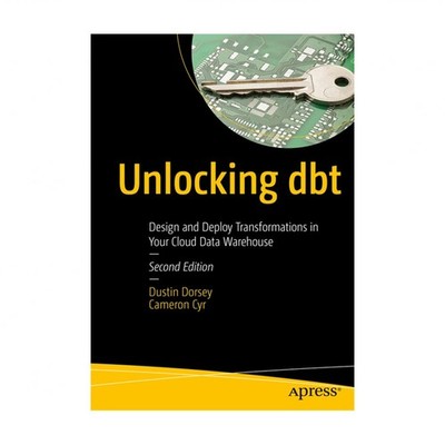 Unlocking Dbt: Design and Deploy Transformations in Your Cloud Data Warehouse