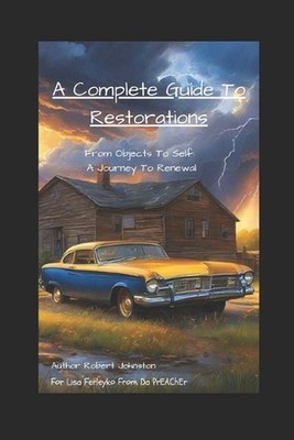 A Complete Guide to Restorations: From Objects to Self: A Journey To Renewal by 