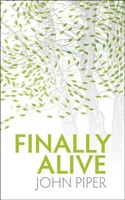Finally Alive | John Piper | Taschenbuch | Kartoniert / Broschiert | Englisch
