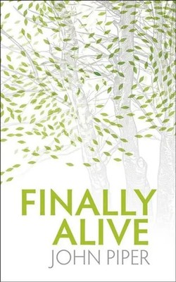 Finally Alive | John Piper | Taschenbuch | Kartoniert / Broschiert | Englisch