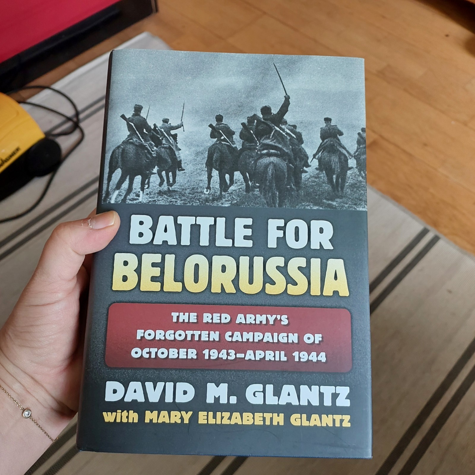 Battle for Belorussia : The Red Army's Forgotten Campaign David M. Glantz 2016