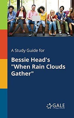 A Study Guide for Bessie Head's When Rain Clouds Gather by Cengage Learning ...