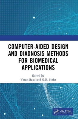 Computer-aided Design and Diagnosis Methods for Biomedical Applications by Varun